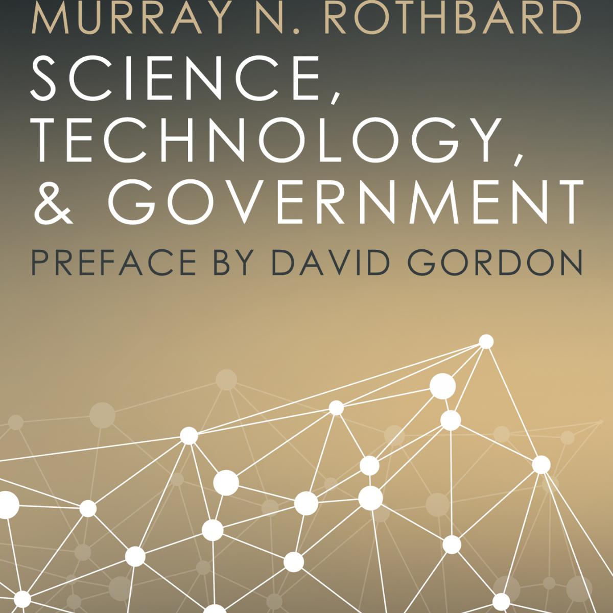 Science, Technology, and Government Mises Institute